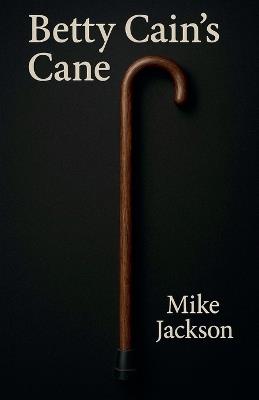 Betty Cain's Cane - Mike Jackson - cover