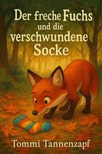Der freche Fuchs und die verschwundene Socke
