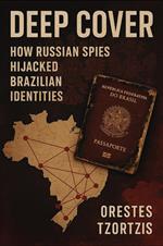 Deep Cover: How Russian Spies Hijacked Brazilian Identities