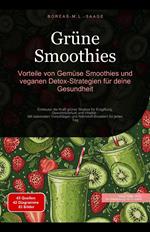 Grüne Smoothies: Vorteile von Gemüse Smoothies und veganen Detox-Strategien für deine Gesundheit