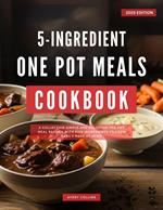 5 Ingredients One Pot Meals Cookbook