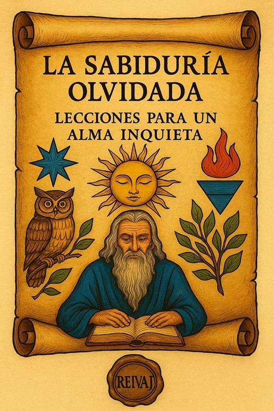 LA SABIDURÍA OLVIDADA: LECCIONES PARA UN ALMA INQUIETA” - Javier Serna Ramirez - ebook