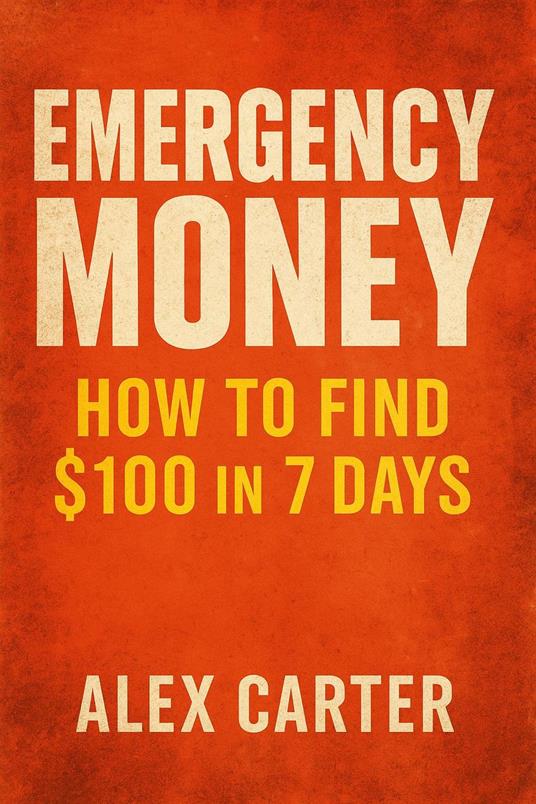 Emergency Money: How to Find $100 in 7 Days