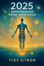 2025 : Reprogrammez Votre Santé Totale