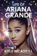 Life of Ariana Grande