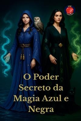 O Poder Secreto da Magia Azul e Negra - Alina Rubi - cover