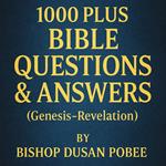 1000 Plus Bible Questions & Answers (Genesis - Revelation)