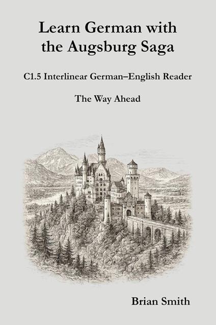 Learn German with the Augsburg Saga - C1.5 Interlinear German–English Reader