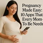 Pregnancy Made Easy: 10 Apps That Every Mom-To-Be Needs