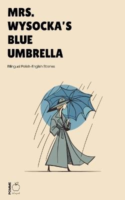 Mrs. Wysocka's Blue Umbrella: Bilingual Polish-English Stories - Pomme Bilingual - cover