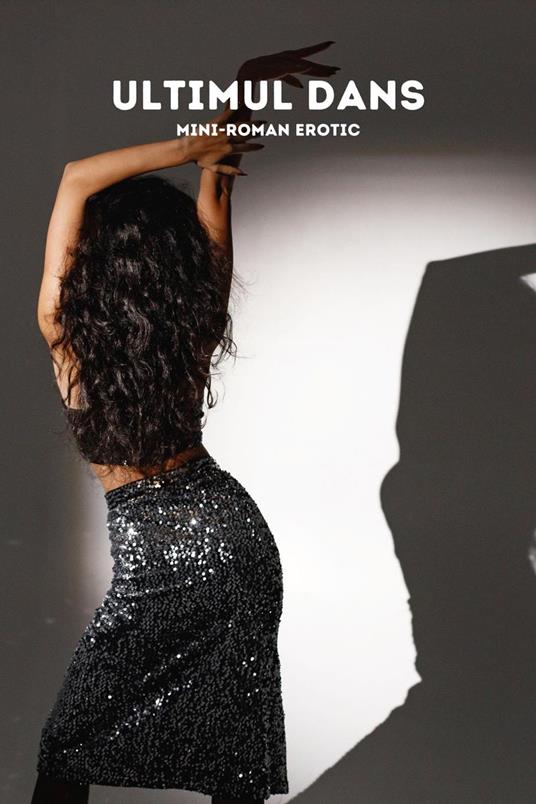 Ultimul Dans (Mini-Roman Erotic)