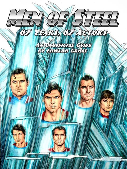 Men of Steel - 87 Years, 87 Actors - Edward Gross - ebook