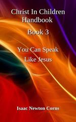 Christ In Children Handbook Book 3 You Can Speak Like Jesus