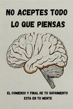No aceptes todo lo que piensas