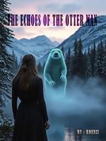 The Echoes of the Otter Man