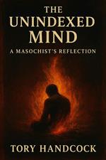 The Unindexed Mind A Masochist's Reflection