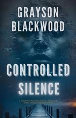 Controlled Silence: a Gripping Psychological Thriller with a Mind-Bending Twist