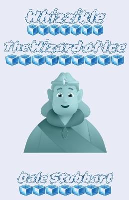 Whizzikle: The Wizard of Ice - Dale Stubbart - cover