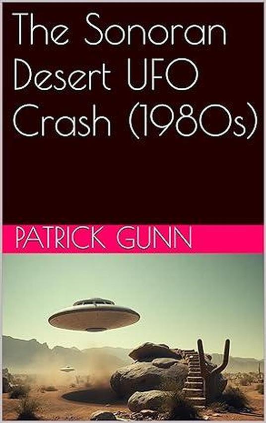The Sonoran Desert UFO Crash (1980s)