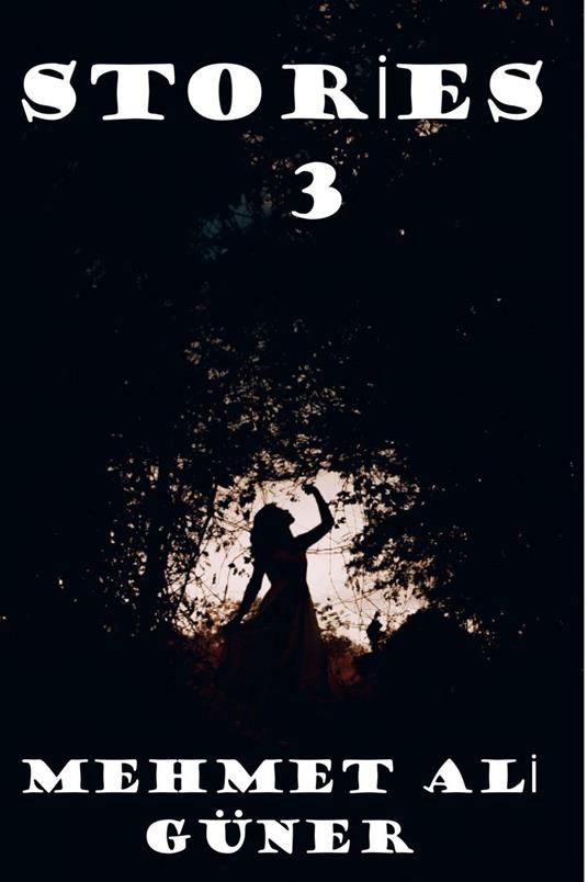 Stories 3 - MEHMET ALI GÜNER - ebook
