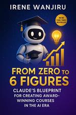 From Zero to 6 Figures: Claude’s Blueprint for Creating Award-Winning Courses in the AI Era