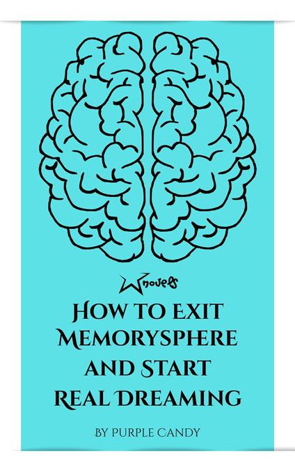 How to Exit Memorysphere and Start Real Dreaming