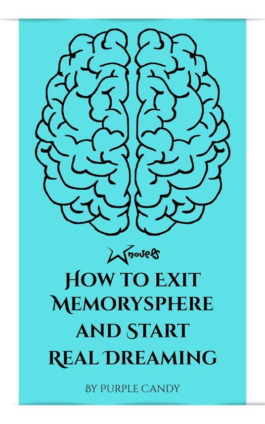 How to Exit Memorysphere and Start Real Dreaming