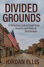 Divided Grounds: A Reflective Look at Small-Town America and Political Shockwaves