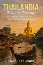 THAILANDIA IL CUORE D'ORIENTE