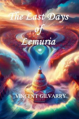 The Last Days of Lemuria - Vincent Gilvarry - cover