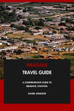 Mbabane Travel Guide: A Comprehensive Guide to Mbabane, Eswatini.
