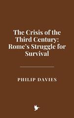 The Crisis of the Third Century: Rome’s Struggle for Survival