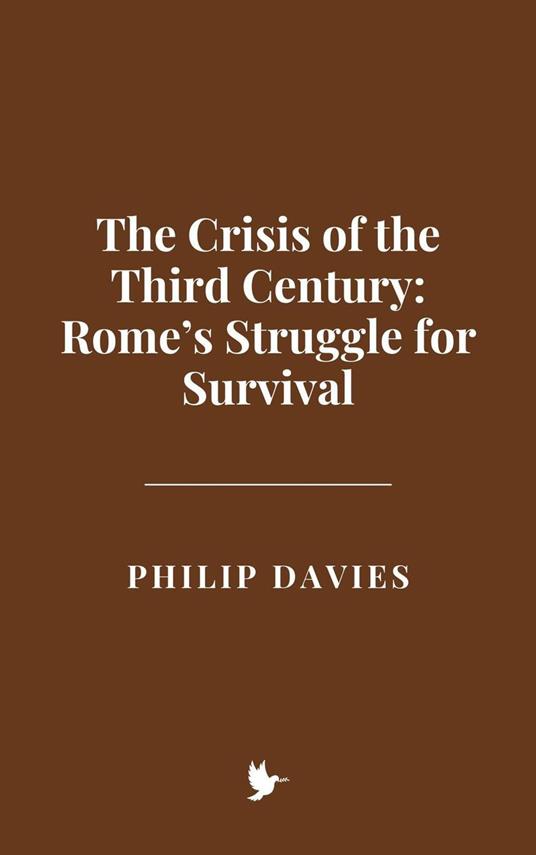The Crisis of the Third Century: Rome’s Struggle for Survival