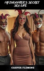 My Daughter's Secret Sex Life