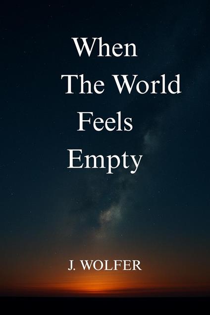 When The World Feels Empty