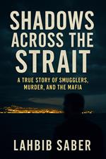 Shadows Across the Strait: A True Story of Smugglers