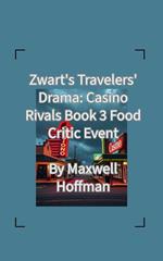 Zwart's Travelers' Drama: Casino Rivals Book 3 Food Critic Event