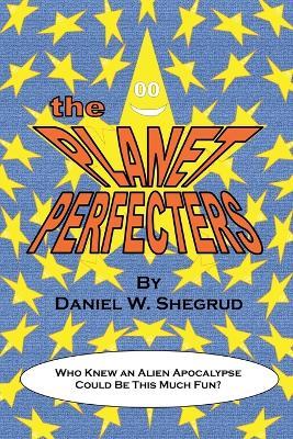 The Planet Perfecters - Daniel W Shegrud - cover