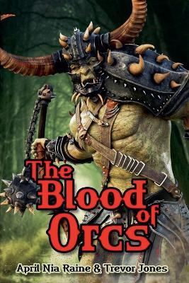 The Blood of Orcs - April Nia Rain & Trevor Jones - cover