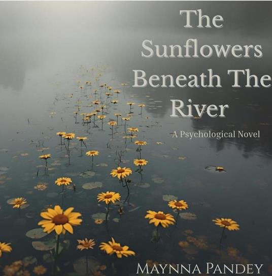 The Sunflowers Beneath The River