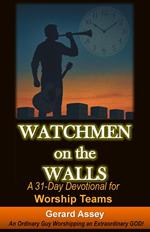 Watchmen on the Walls A 31-Day Devotional for Worship Teams