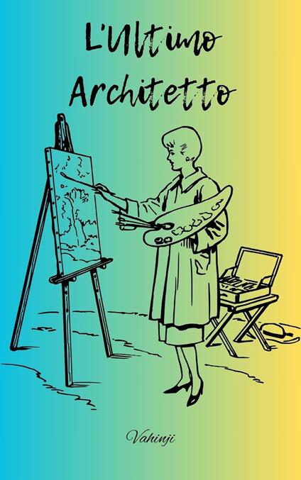 L'Ultimo Architetto - Vahinji - ebook