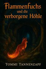 Flammenfuchs und die verborgene Höhle