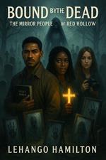 Bound by the Dead: The Mirror People of Red Hollow