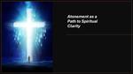 Atonement as a Path to Spiritual Clarity