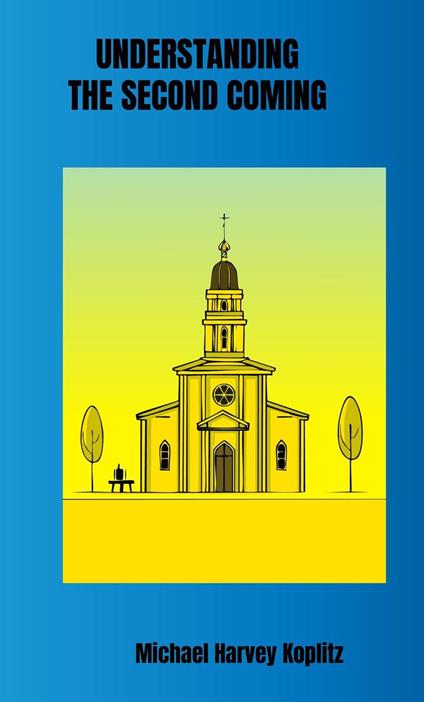 Understanding the Second Coming - Michael Harvey Koplitz - ebook