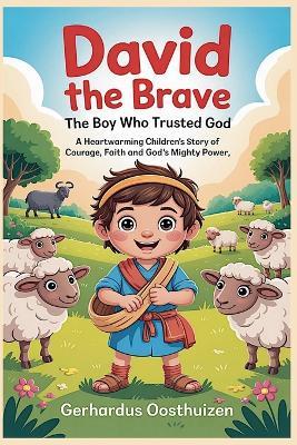 David the Brave: The Boy Who Trusted God. - Gerhardus Oosthuizen - cover