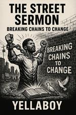 The Street Sermon:: Breaking the Chains to Change