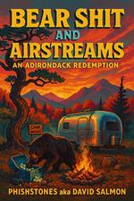 Bearshit and Airstreams:An Adirondack Redemption