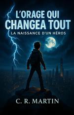 l'orage qui changea tout T1 : La naissance d’un héros - Roman jeunesse dès 9 ans